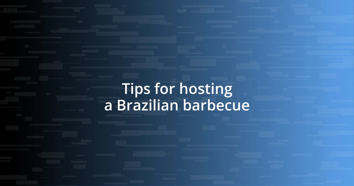 Tips for hosting a Brazilian barbecue