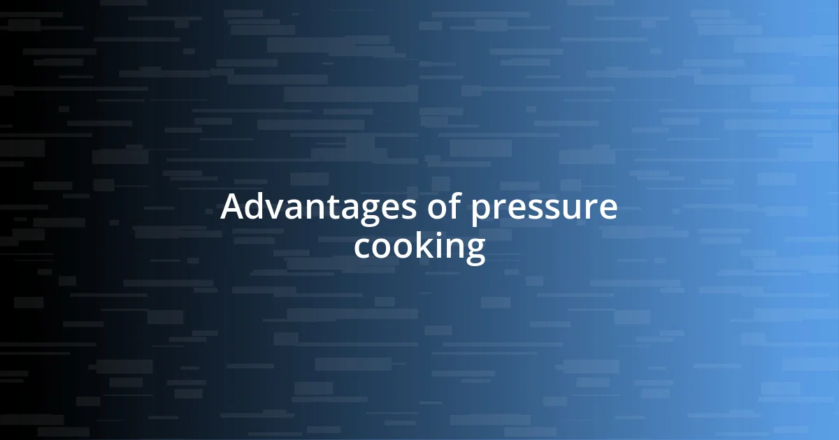 Advantages of pressure cooking