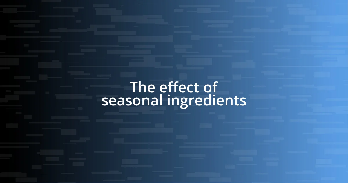 The effect of seasonal ingredients