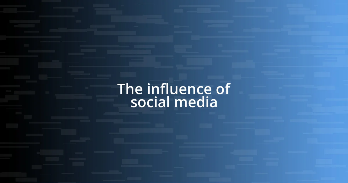 The influence of social media