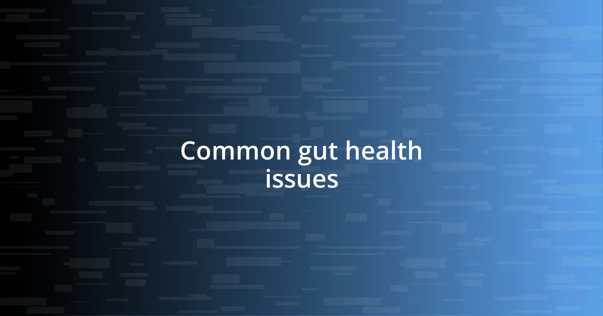 Common gut health issues