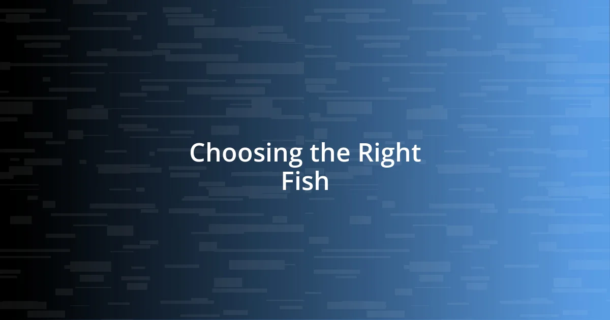 Choosing the Right Fish