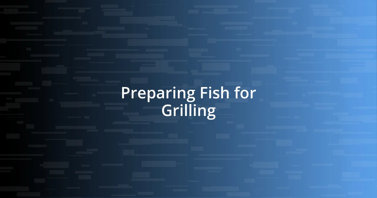 Preparing Fish for Grilling