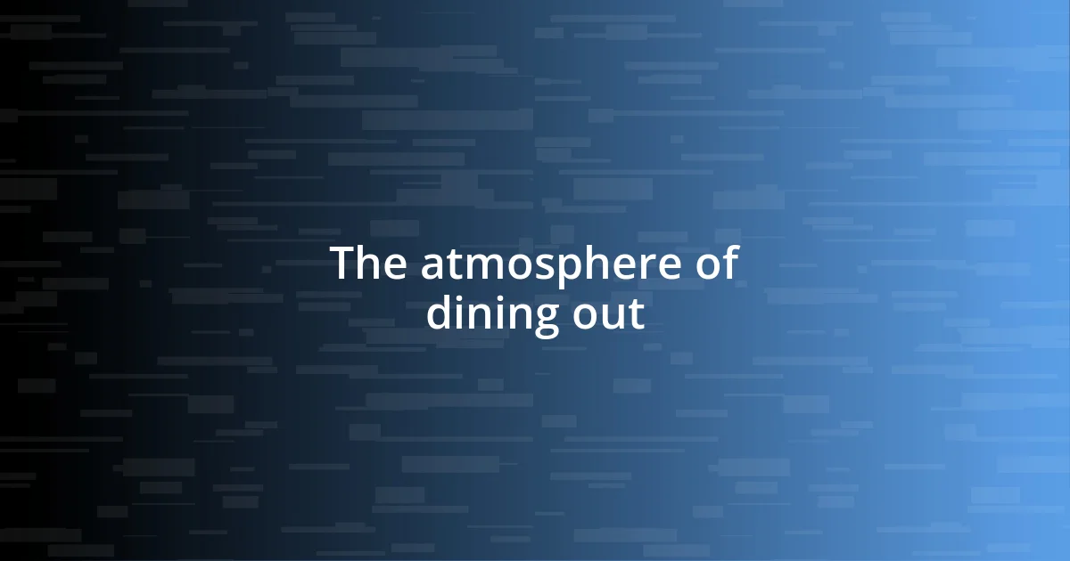 The atmosphere of dining out