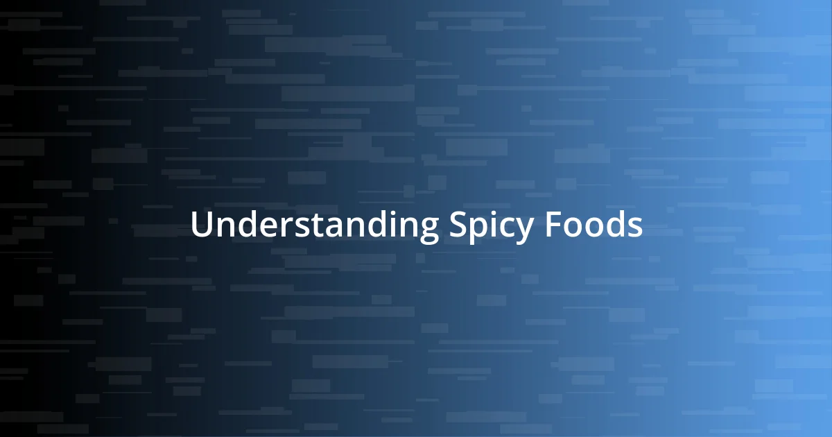 Understanding Spicy Foods