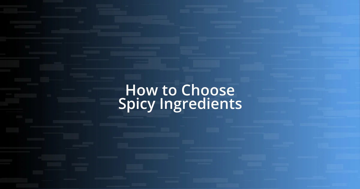 How to Choose Spicy Ingredients