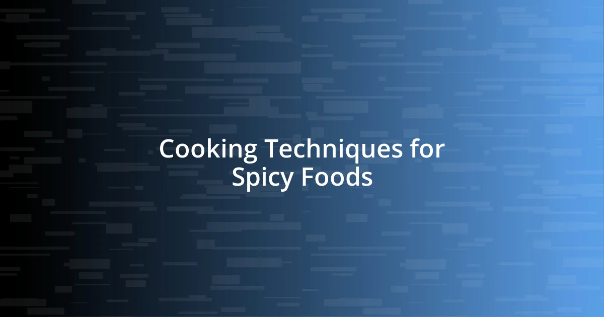 Cooking Techniques for Spicy Foods