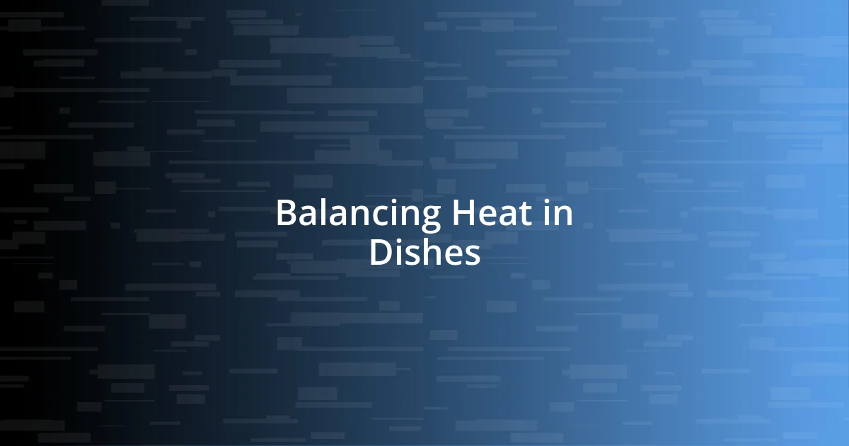 Balancing Heat in Dishes