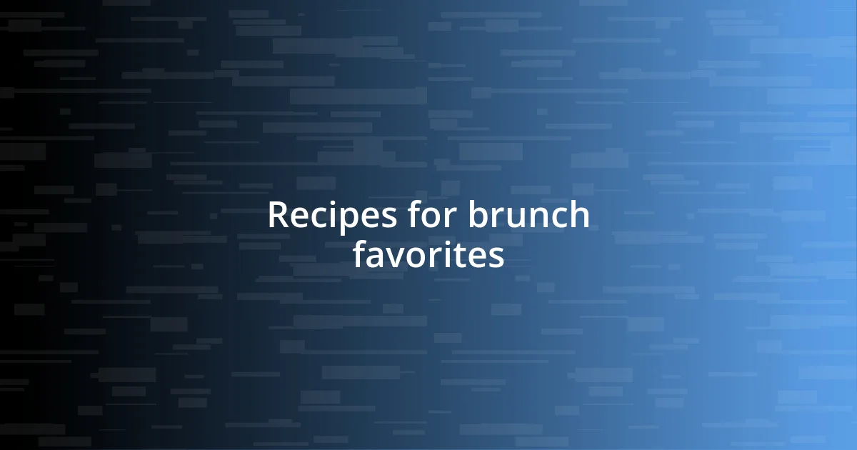 Recipes for brunch favorites