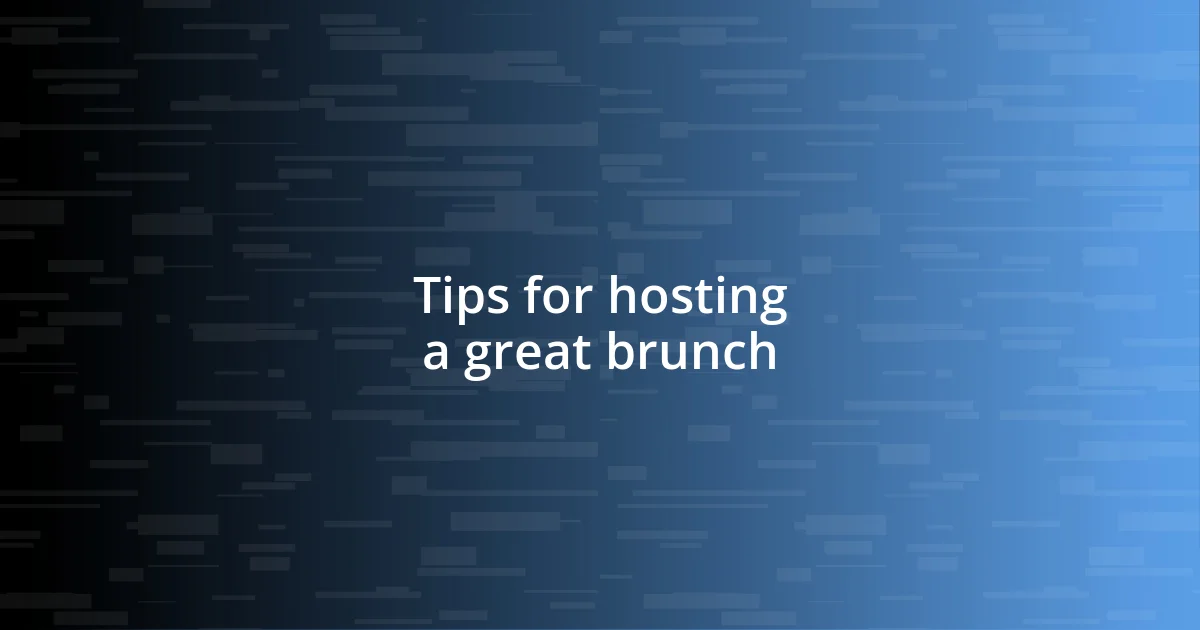 Tips for hosting a great brunch