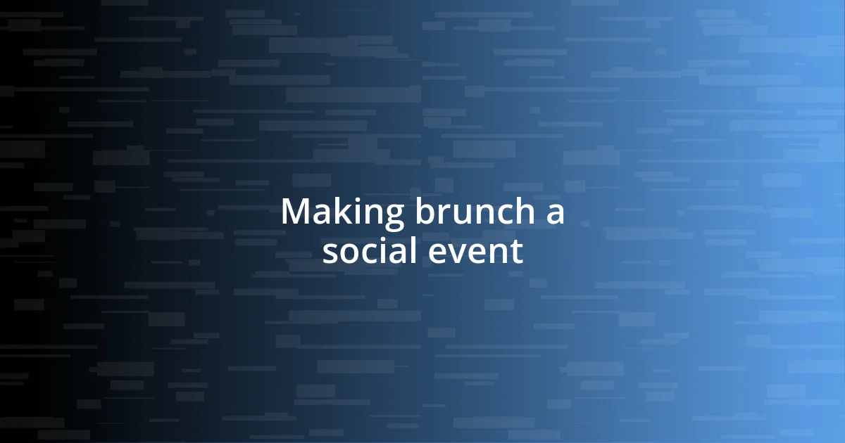 Making brunch a social event