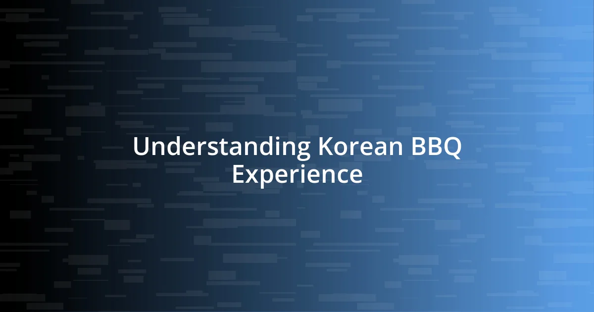 Understanding Korean BBQ Experience