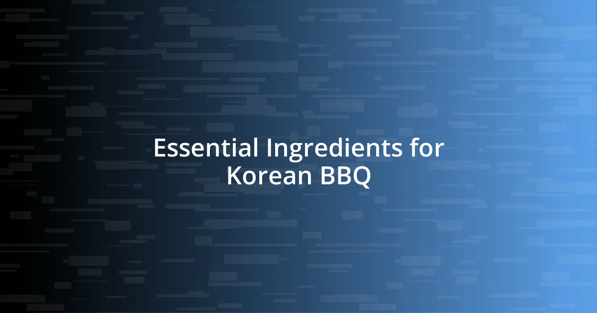 Essential Ingredients for Korean BBQ