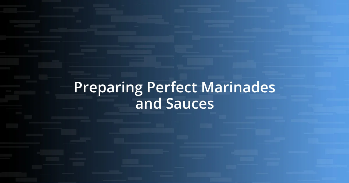 Preparing Perfect Marinades and Sauces