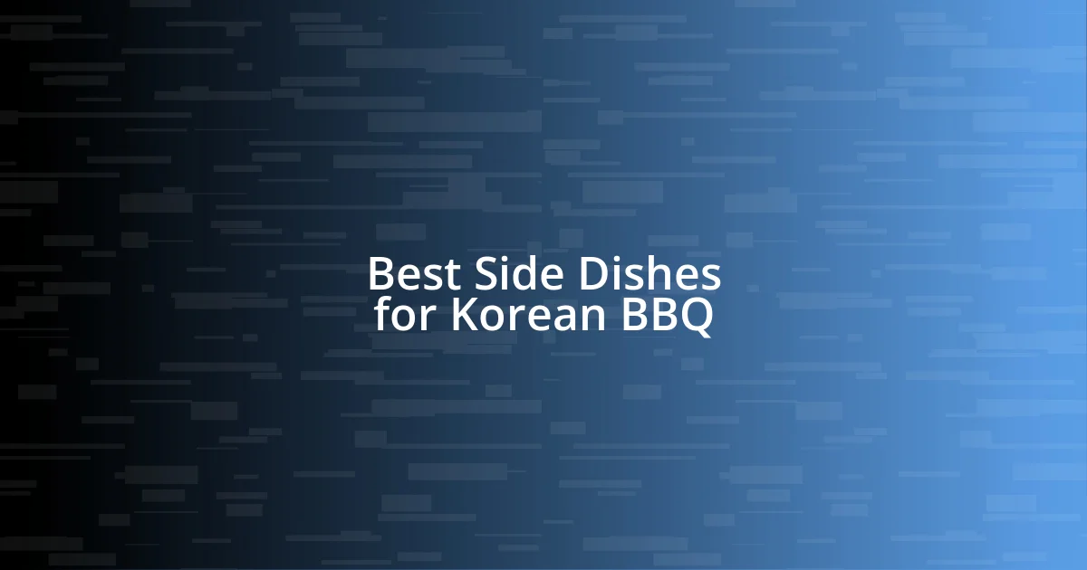 Best Side Dishes for Korean BBQ