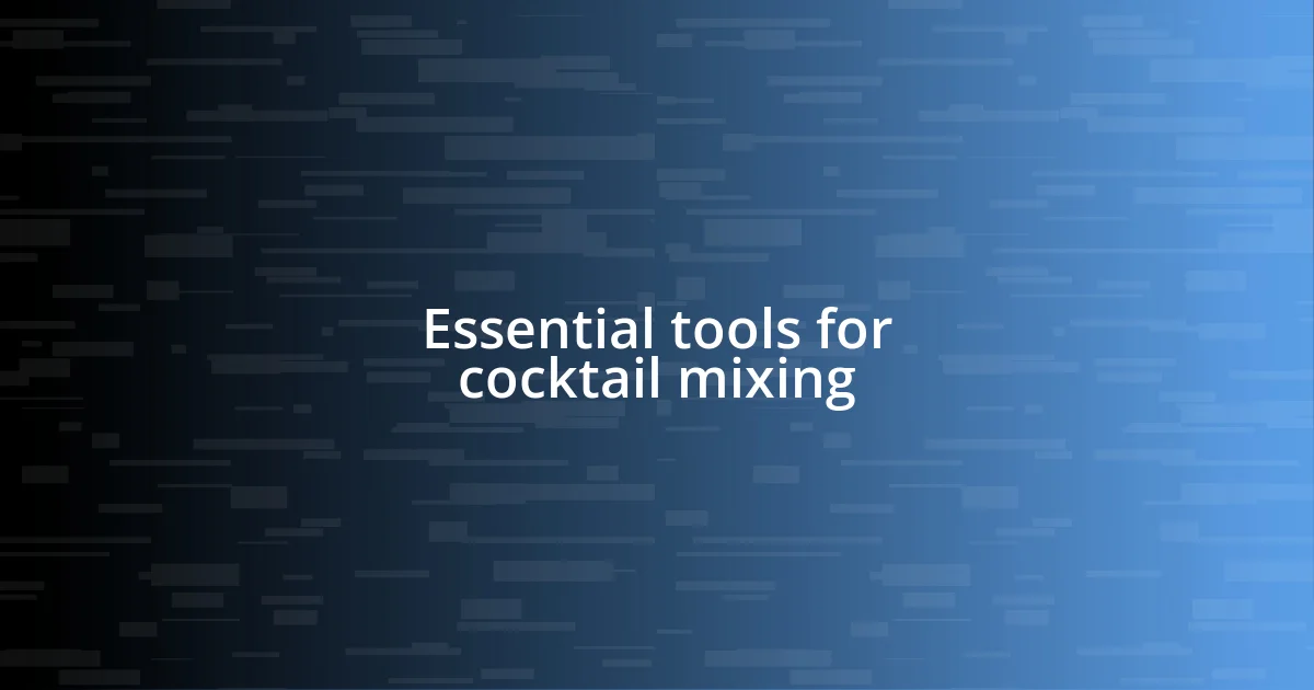 Essential tools for cocktail mixing