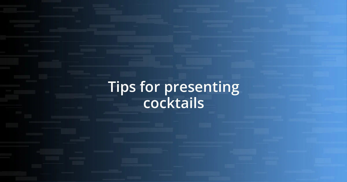 Tips for presenting cocktails