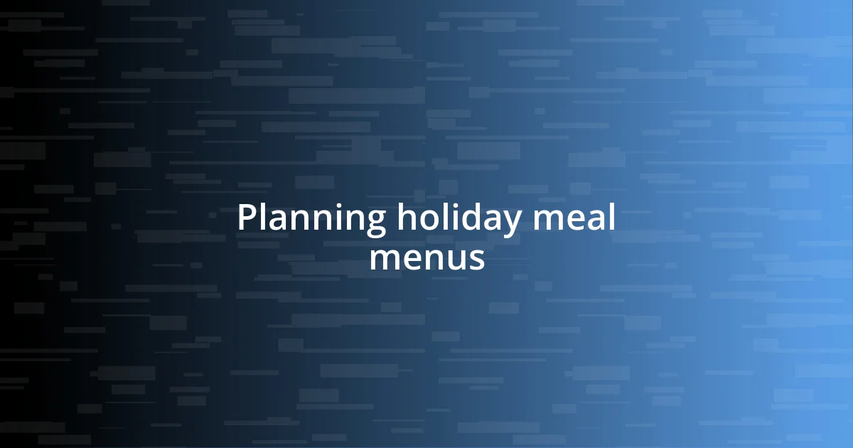 Planning holiday meal menus