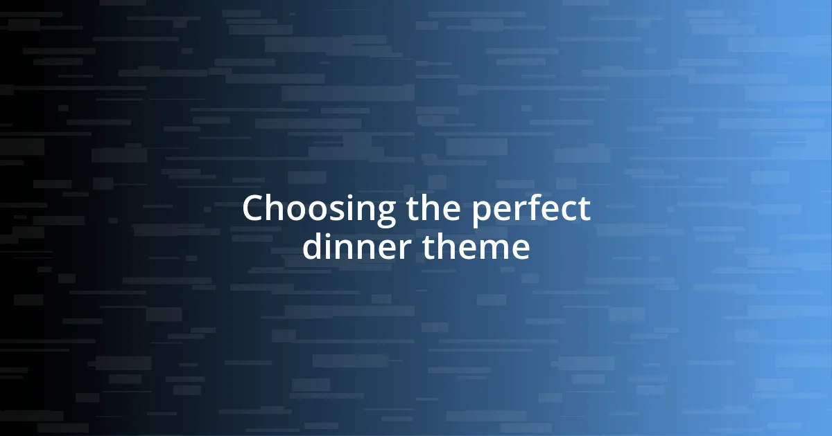 Choosing the perfect dinner theme