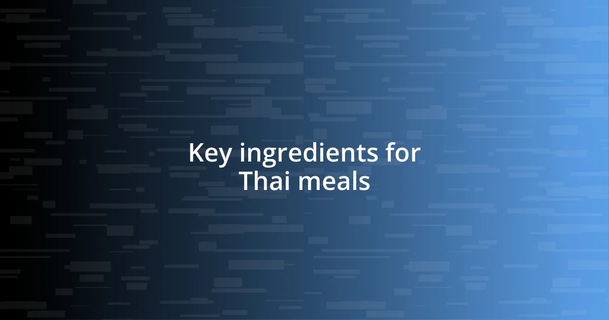 Key ingredients for Thai meals