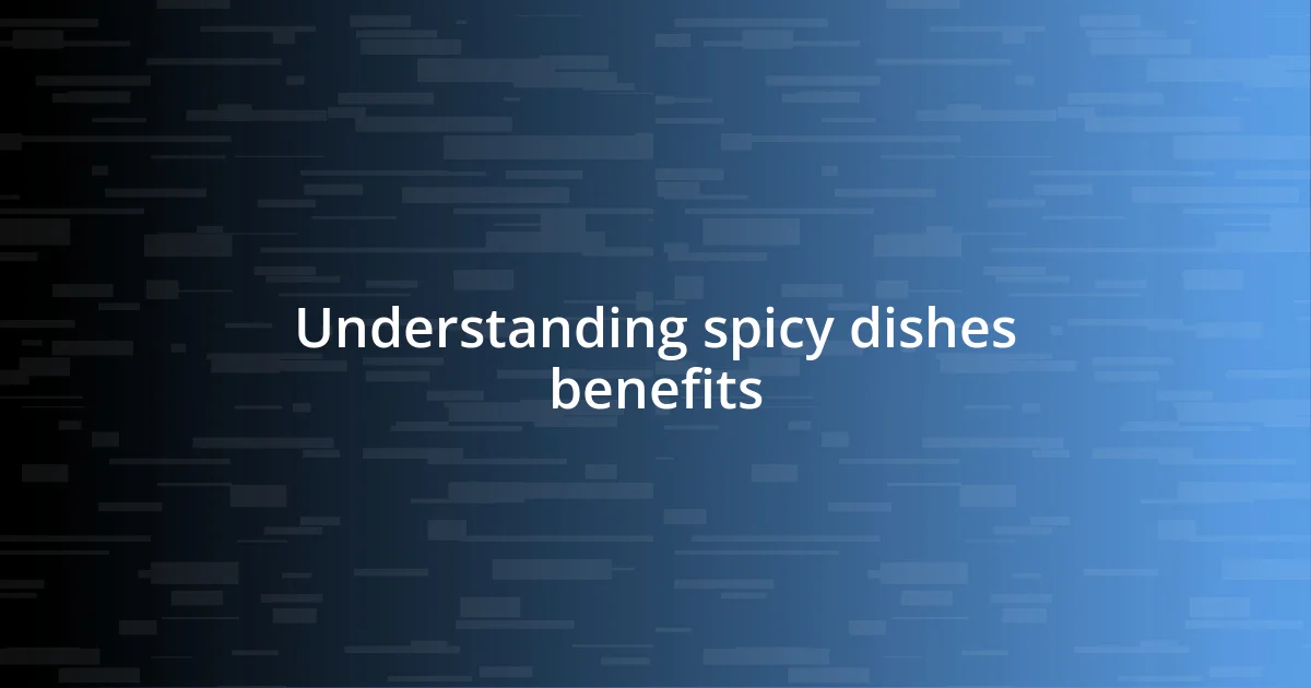 Understanding spicy dishes benefits